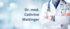 Dr. med. Cathrine Mattinger