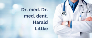 Dr. med. Dr. med. dent. Harald Littke